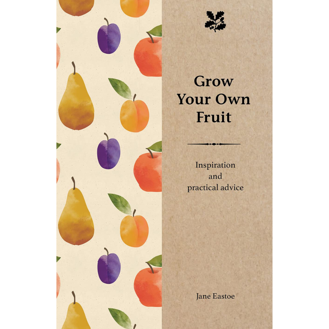 Grow Your Own Fruit: Inspiration and Practical Advice