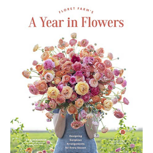Floret Farm's A Year in Flowers: Designing Gorgeous Arrangements for Every Season