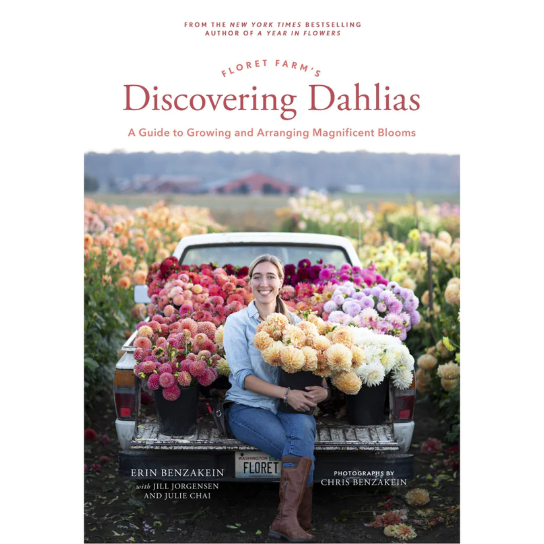 Floret Farm's Discovering Dahlias: A Guide to Growing and Arranging Magnificent Blooms