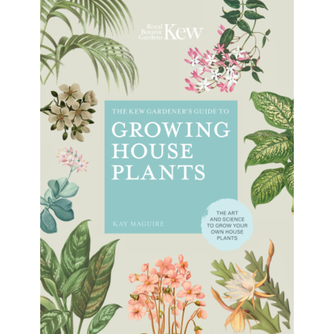 Kew Gardener's Guide to Growing House Plants