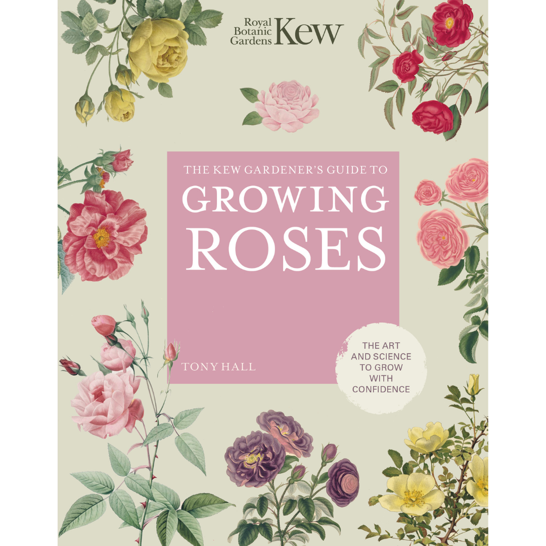 Kew Gardener's Guide to Growing Roses