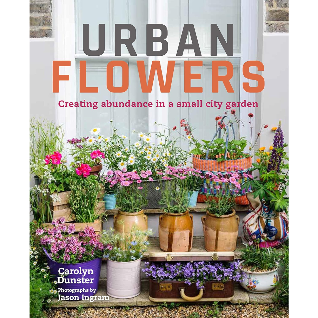 Urban Flowers: Creating abundance in a small city garden