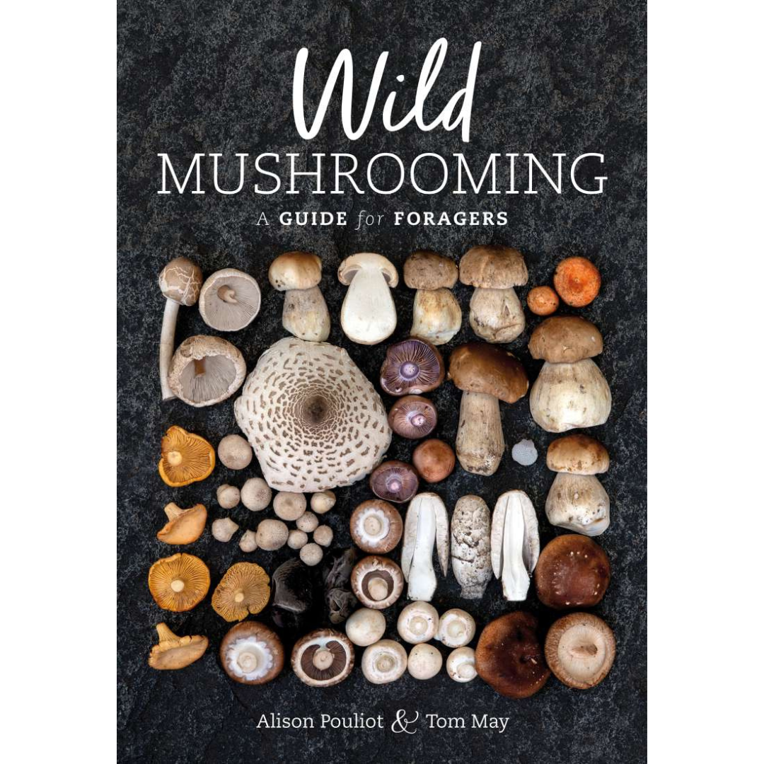 Wild Mushrooming: A Guide for Foragers